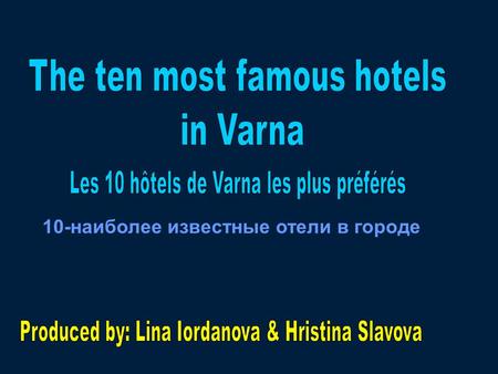 10-наиболее известные отели в городе. In the time of the official presentation of the Tomas Kuck`s new programme at the hotel “Riviera Beach”- Varna in.