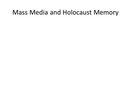 Mass Media and Holocaust Memory. Examples of the “Holocaust Metaphor”