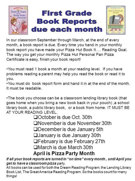 In our classroom September through March, at the end of every month, a book report is due. Every time you hand in your monthly book report you have made.