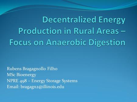 Rubens Bragagnollo Filho MSc Bioenergy NPRE 498 – Energy Storage Systems