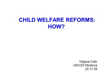 CHILD WELFARE REFORMS: HOW?