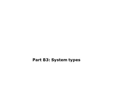 Part B3: System types. B3.1System types Classification TypeNotesTypeNotes StandaloneLoad may not be met all the time Solar energy is sole input Cheap.