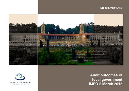 Audit outcomes of local government IMFO 5 March 2015 MFMA 2012-13.