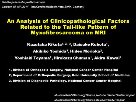Musculoskeletal Oncology Service, National Cancer Center Hospital Musculoskeletal Oncology Service, Keio University Hospital An Analysis of Clinicopathological.