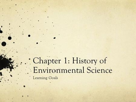 Chapter 1: History of Environmental Science Learning Goals.