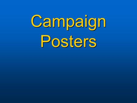 Campaign Posters. How to do it Create your poster in PowerPoint Create your poster in PowerPoint Save it Save it “Print” the file using Acrobat Distiller.