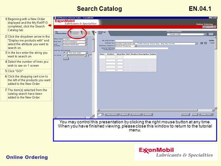 Search Catalog Online Ordering EN.04.1 You may control this presentation by clicking the right mouse button at any time. When you have finished viewing,