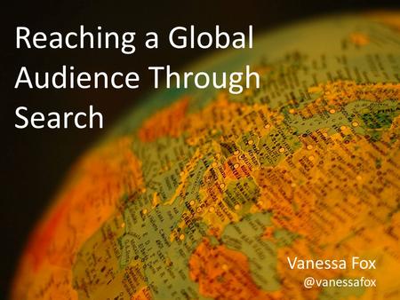 Reaching a Global Audience Through Search Vanessa