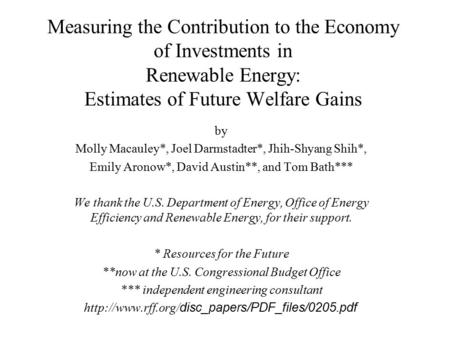 Measuring the Contribution to the Economy of Investments in Renewable Energy: Estimates of Future Welfare Gains by Molly Macauley*, Joel Darmstadter*,