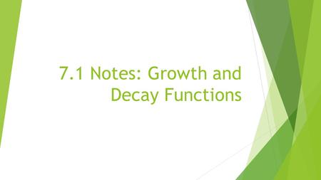 7.1 Notes: Growth and Decay Functions. What is an exponential function?  The variable is in the exponent rather than the base.  Exponential growth increases.