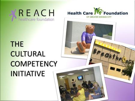 THE CULTURAL COMPETENCY INITIATIVE. The REACH Healthcare Foundation is a nonprofit charitable organization dedicated to improving access to health care.
