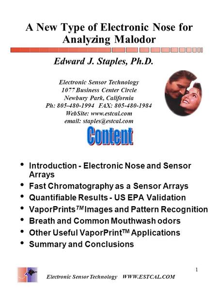Electronic Sensor Technology WWW.ESTCAL.COM 1 A New Type of Electronic Nose for Analyzing Malodor Introduction - Electronic Nose and Sensor Arrays Fast.