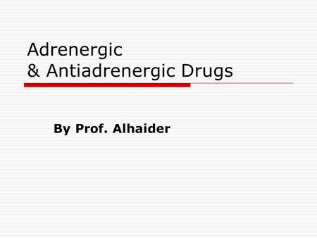 Adrenergic & Antiadrenergic Drugs
