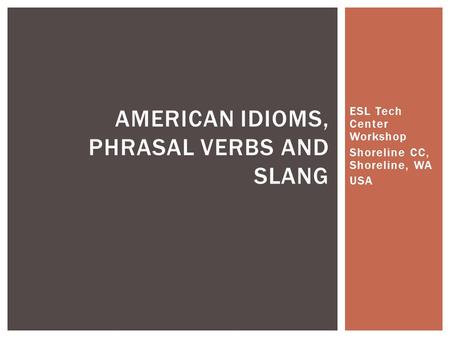 American Idioms, Phrasal Verbs and Slang