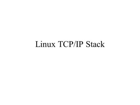 Linux TCP/IP Stack.