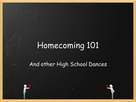 Homecoming 101 And other High School Dances. Why do we have school dances? College & High school dances are thought to have started with Homecoming Parties.