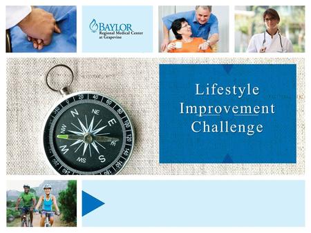 Lifestyle Improvement Challenge. Lifestyle Improvement Challenge Goal Improve the health of students in Northeast Tarrant and Southern Denton County school.