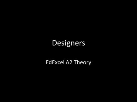 Designers EdExcel A2 Theory. Characteristics in terms of design styles, philosophy and influences on design culture of the following designers and design.