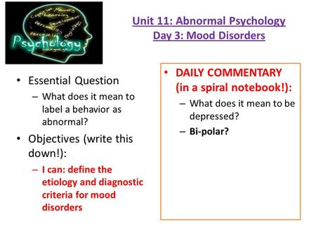 Unit 11: Abnormal Psychology Day 3: Mood Disorders
