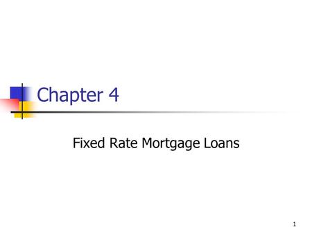 Fixed Rate Mortgage Loans