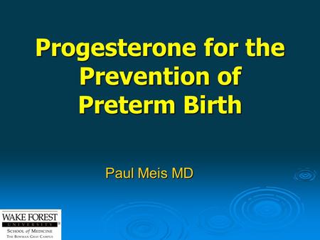 Progesterone for the Prevention of Preterm Birth Paul Meis MD.