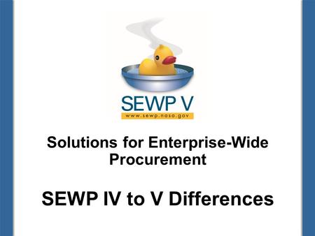 Solutions for Enterprise-Wide Procurement SEWP IV to V Differences.