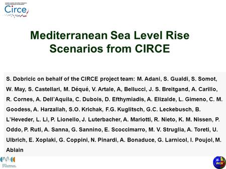 INGV Mediterranean Sea Level Rise Scenarios from CIRCE S. Dobricic on behalf of the CIRCE project team: M. Adani, S. Gualdi, S. Somot, W. May, S. Castellari,