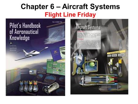 Chapter 6 – Aircraft Systems Flight Line Friday.  February 6 1916 — The airline Deutsche Luft Reederei flies its first service, which is freight only,