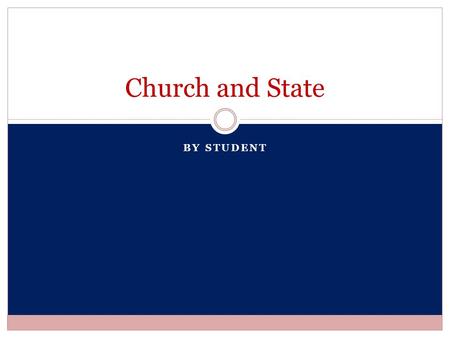 BY STUDENT Church and State. Separation? In the United states, the dispute among the separation of church and state has grown exceedingly debatable in.