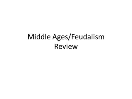 Middle Ages/Feudalism Review