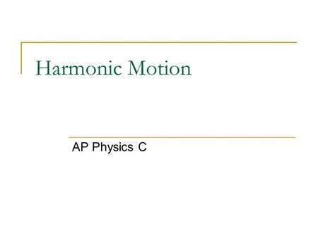 Harmonic Motion AP Physics C.