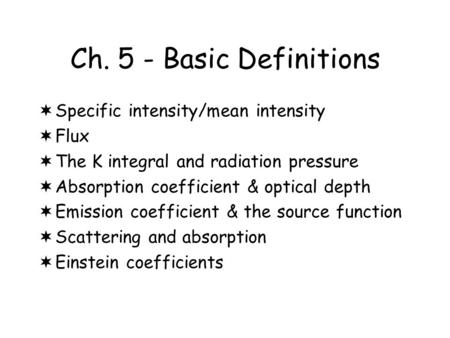 Ch. 5 - Basic Definitions Specific intensity/mean intensity Flux