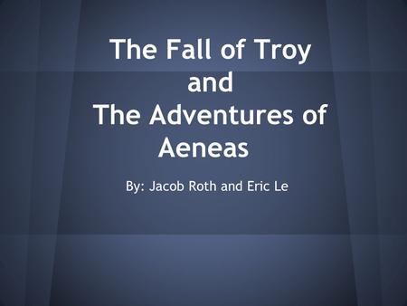 The Fall of Troy and The Adventures of Aeneas