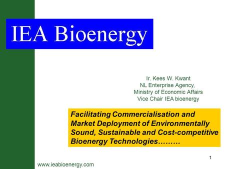 1 Facilitating Commercialisation and Market Deployment of Environmentally Sound, Sustainable and Cost-competitive Bioenergy Technologies……… www.ieabioenergy.com.