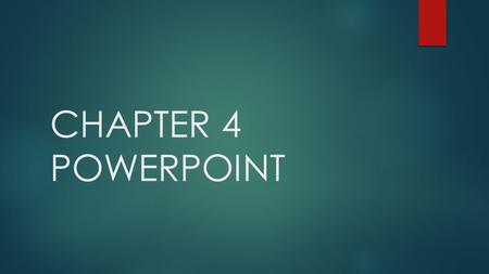 CHAPTER 4 POWERPOINT.