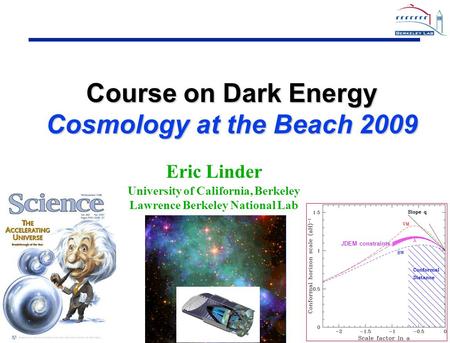 1 1 Eric Linder University of California, Berkeley Lawrence Berkeley National Lab Course on Dark Energy Cosmology at the Beach 2009 JDEM constraints.