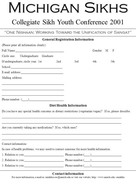 Michigan Sikhs Collegiate Sikh Youth Conference 2001 “One Nishaan: Working Toward the Unification of Sangat” General Registration Information (Please print.