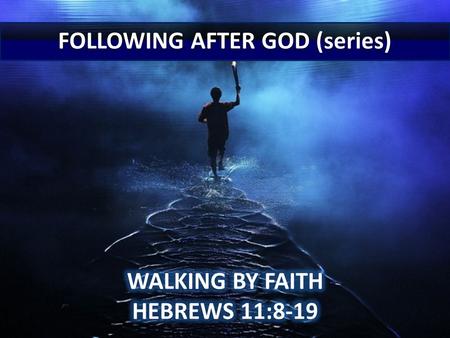 Hebrews 11:8-19 8 By faith Abraham, when called to go to a place he would later receive as his inheritance, obeyed and went, even though he did not know.