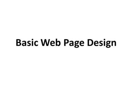 Basic Web Page Design. Text book: HTML, XHTML, and CSS: Visual QuickStart Guide, Sixth Edition written by Elizabeth Castro. Software: Adobe® Dreamweaver®