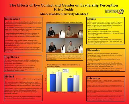The Effects of Eye Contact and Gender on Leadership Perception Kristy Fedde Minnesota State University Moorhead Introduction Leadership styles are classified.
