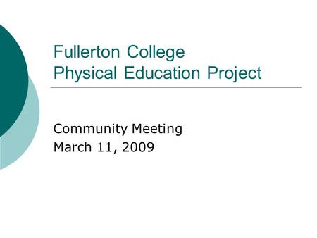 Fullerton College Physical Education Project Community Meeting March 11, 2009.