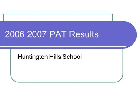 2006 2007 PAT Results Huntington Hills School. Grade 3 Language Arts.