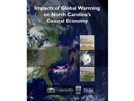 Problem Climate change is projected to have severe impacts on North Carolina coastal resources Extensive development in the coastal zone in recent decades.