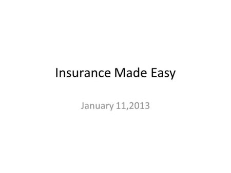 Insurance Made Easy January 11,2013. Types of Insurance Relevant to Extension Work Accident/Health – personal insurance that covers for doctor /hospital/etc.