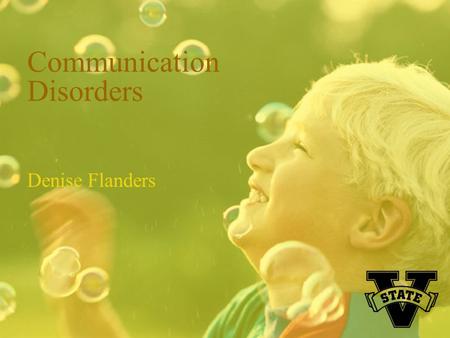 Communication Disorders Denise Flanders. Overview What is a communication disorder? Difference between a speech impairment and a language impairment Types.