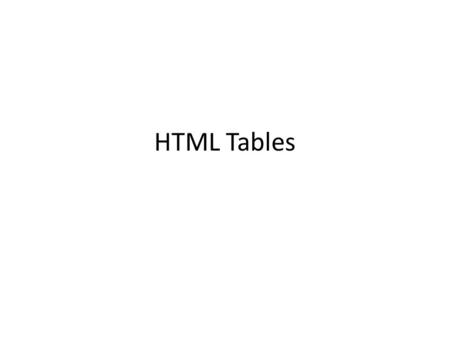 HTML Tables. Start of page where we want to place a table.