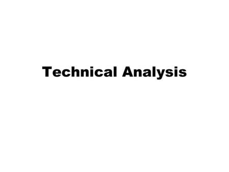 Technical Analysis. What is technical Analysis: Try to identify trend changes at an early stage, and to maintain an investment or trading posture, until.