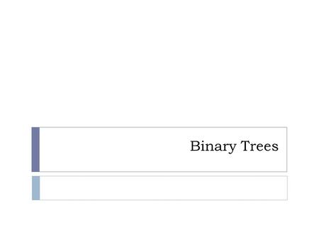 Binary Trees. Node structure Data A data field and two pointers, left and right.