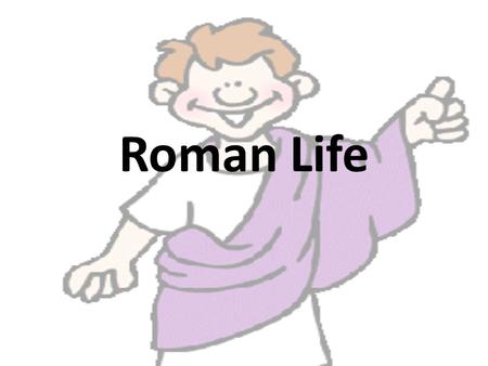 Roman Life.