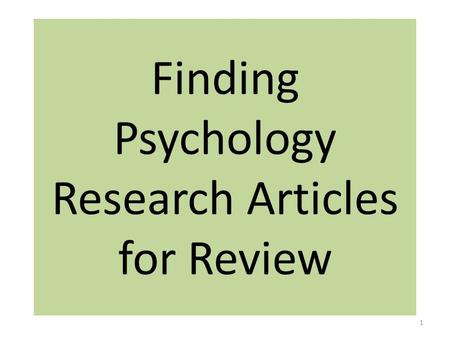 Finding Psychology Research Articles for Review 1.